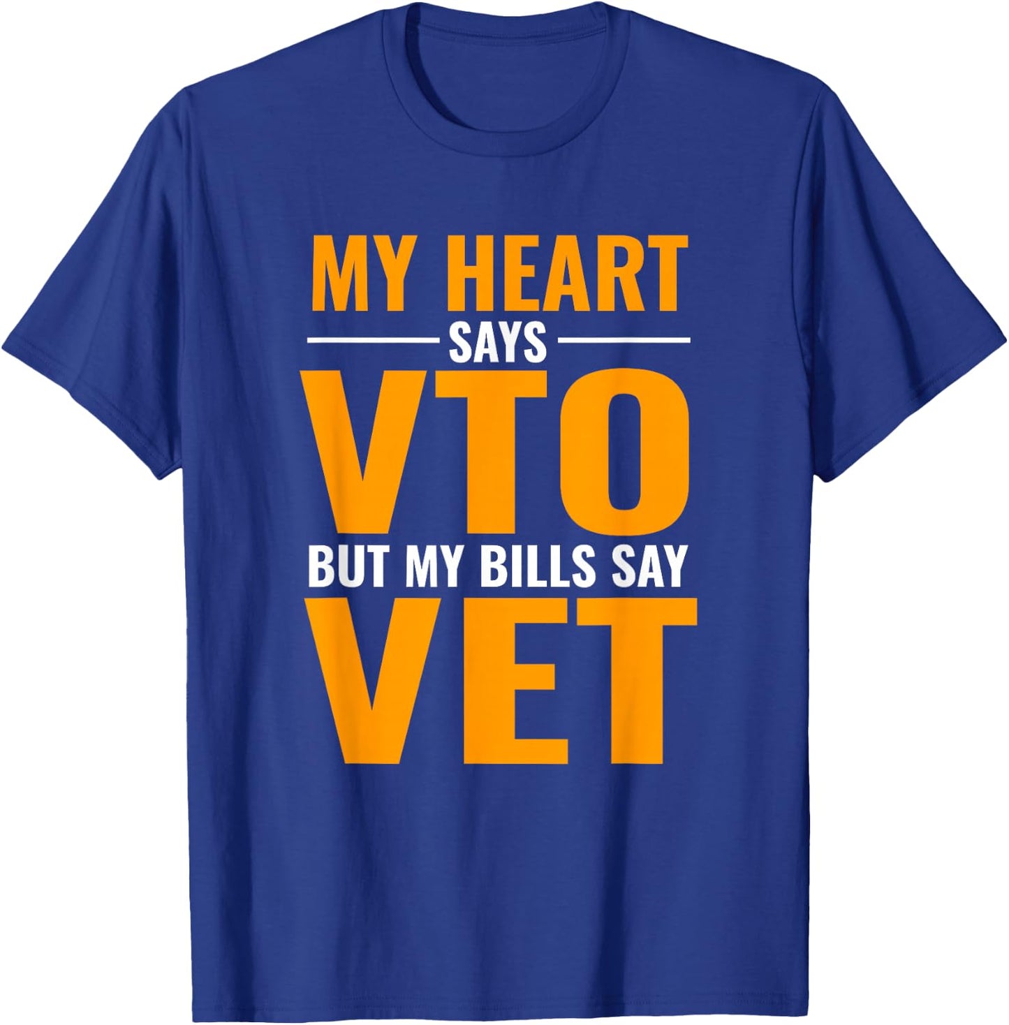 Swagazon x VTO My Heart Says VTO But My Bills Say Vet T-Shirt - T-Shirt | Royal