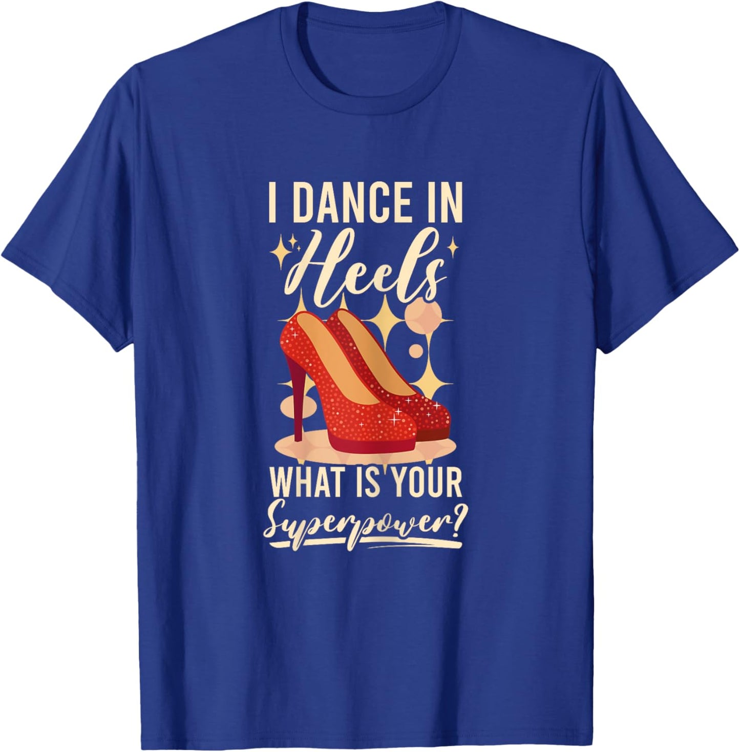 I Dance In Heels Duet Dancer Ballroom Dancing T-Shirt - T-Shirt | Royal