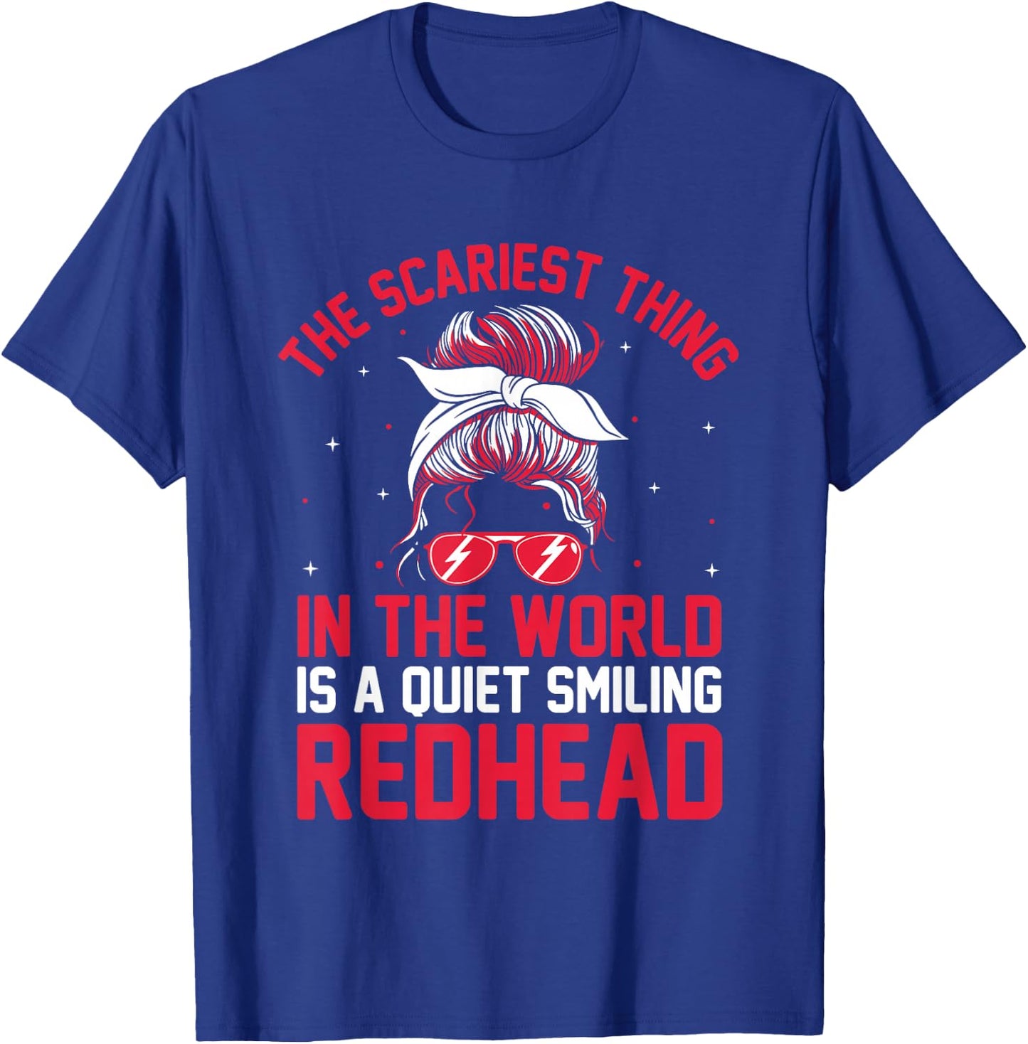 The Scariest thing In The World Is A Quiet Smiling Redhead T-Shirt - T-Shirt | Royal