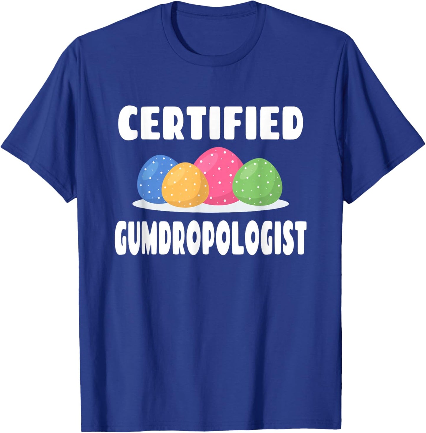 Certified Gumdropologist - Gumdrops Candy Lover T-Shirt - T-Shirt | Royal