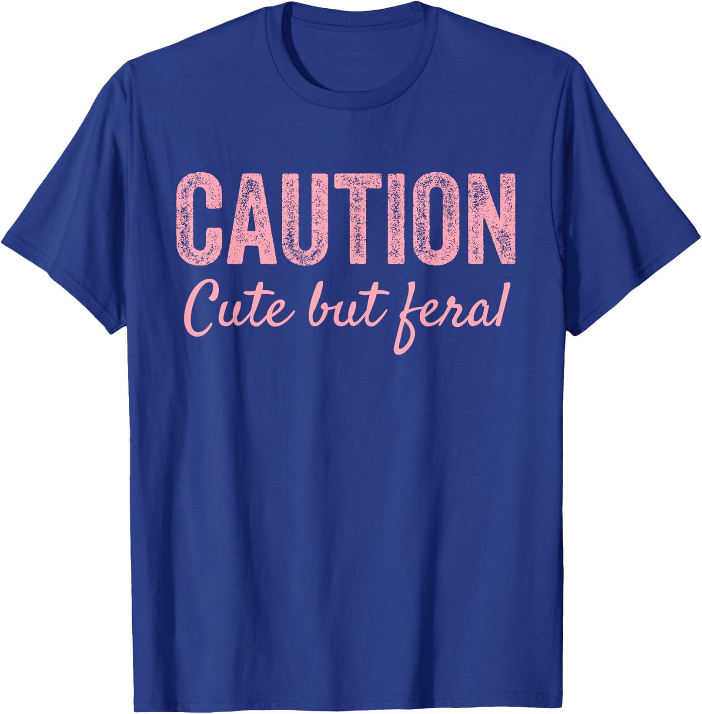 CAUTION Cute But Feral T-Shirt - T-Shirt | Royal