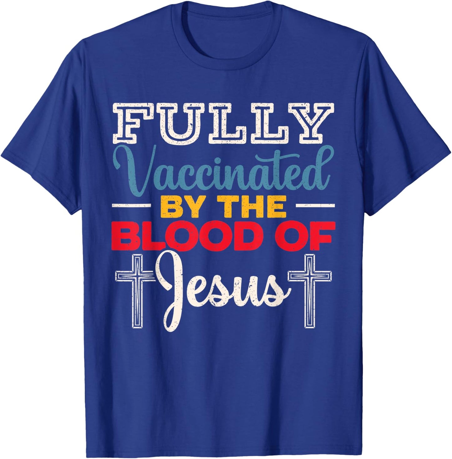 Fully Vaccinated By The Blood Of Jesus for a Christ T-Shirt - T-Shirt | Royal
