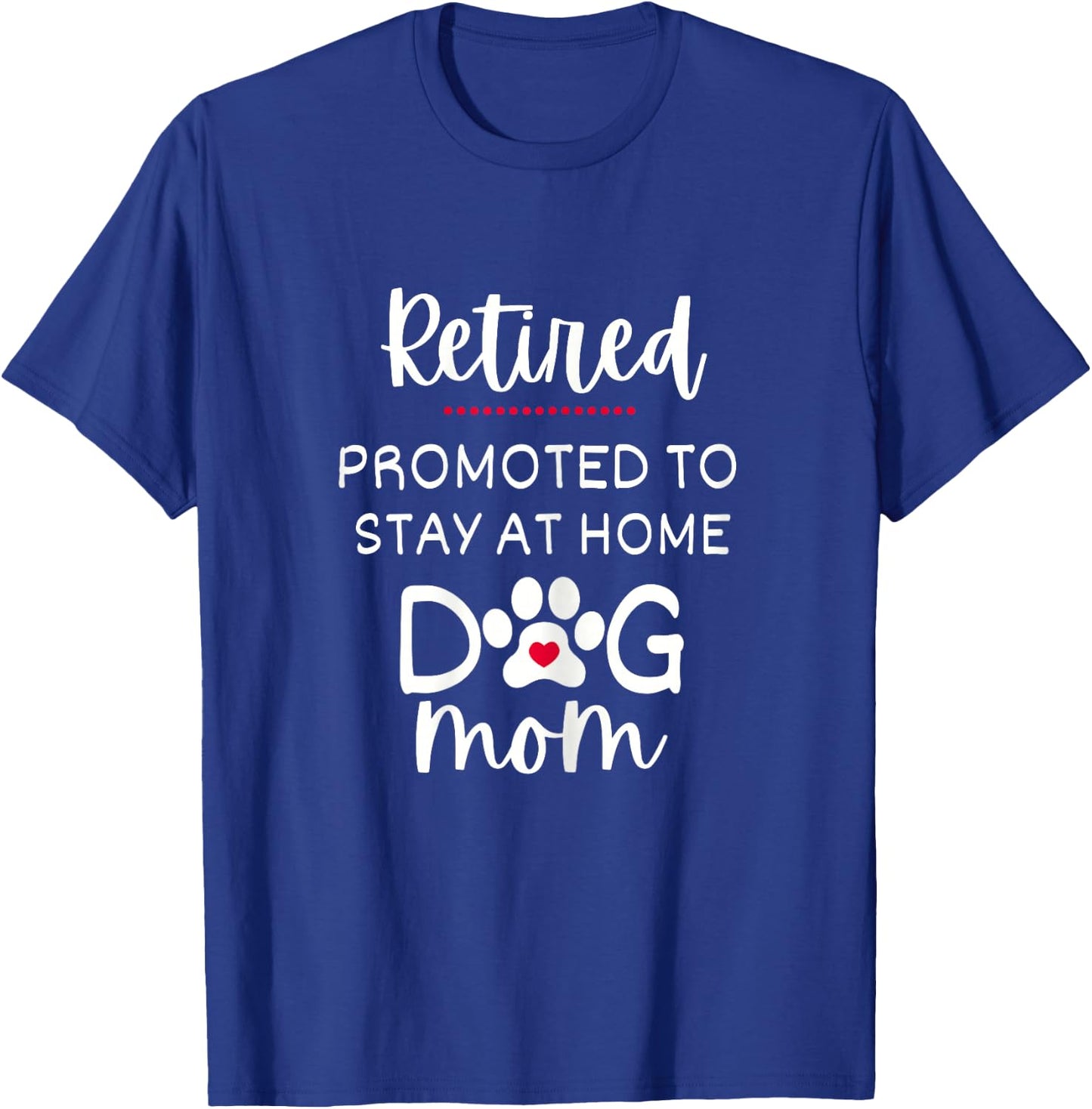 Funny Dog Mom Retirement for Dog Lover T-Shirt - T-Shirt | Royal