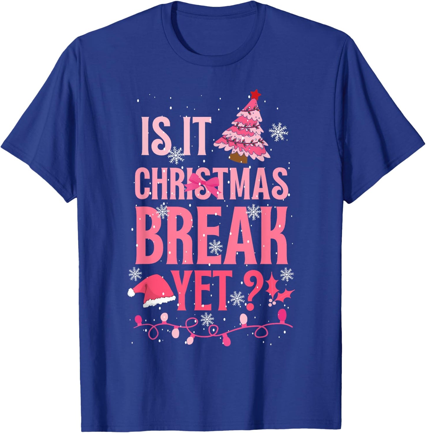 Is It Christmas Break Yet Funny Teacher Pink Xmas Men Women Kids T-Shirt - T-Shirt | Royal