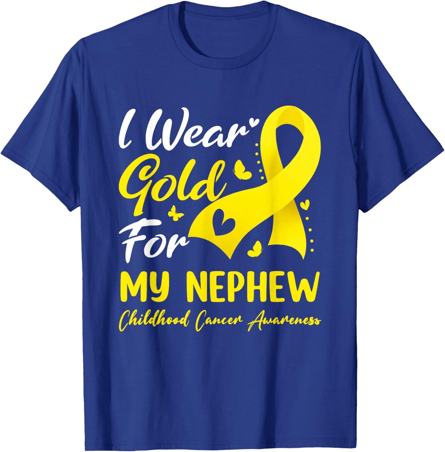 I Wear Gold Ribbon For My Nephew Childhood Cancer Awareness T-Shirt - T-Shirt | Royal