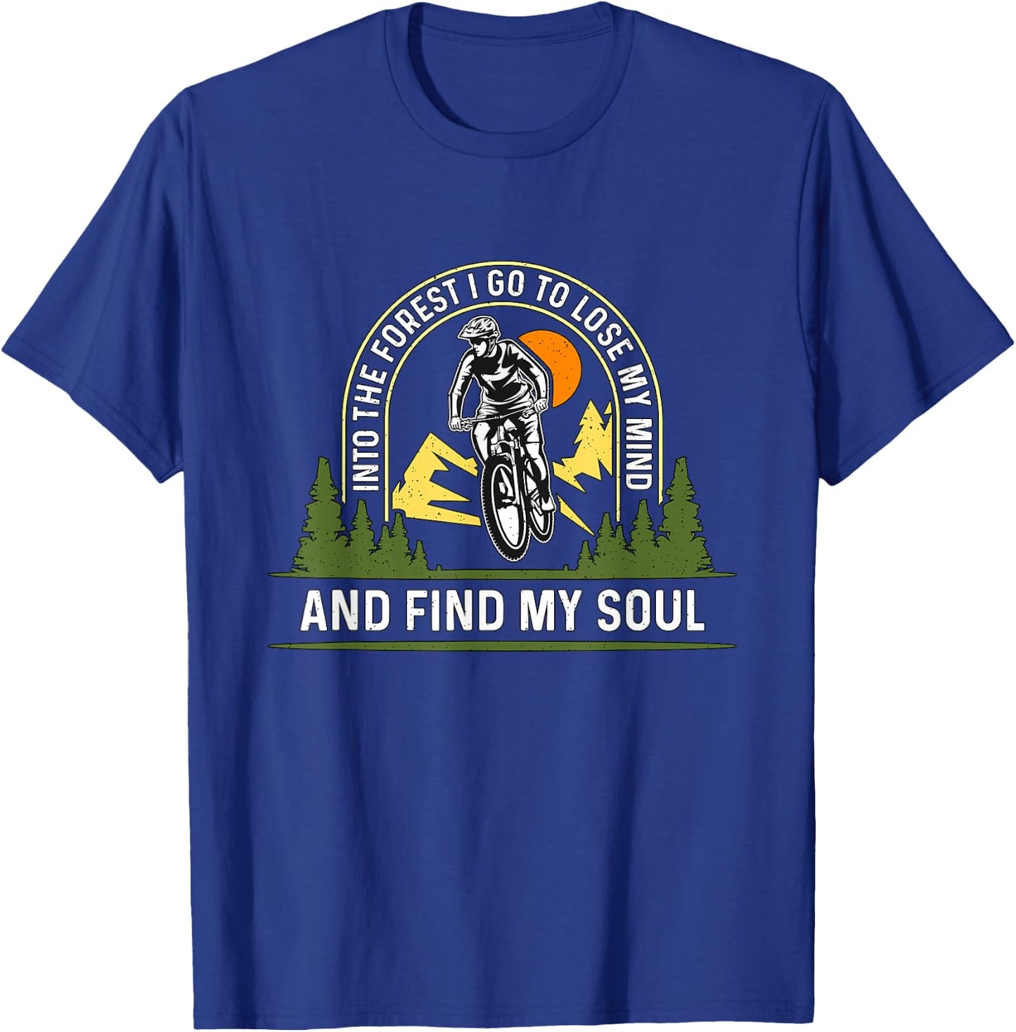 Into The Forest I Go To Lose Off-Road Cycling Mountain Bike T-Shirt - T-Shirt | Royal