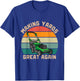 Funny Making Yards Great Again Fathers Day Mower Mowing T-Shirt - T-Shirt | Royal