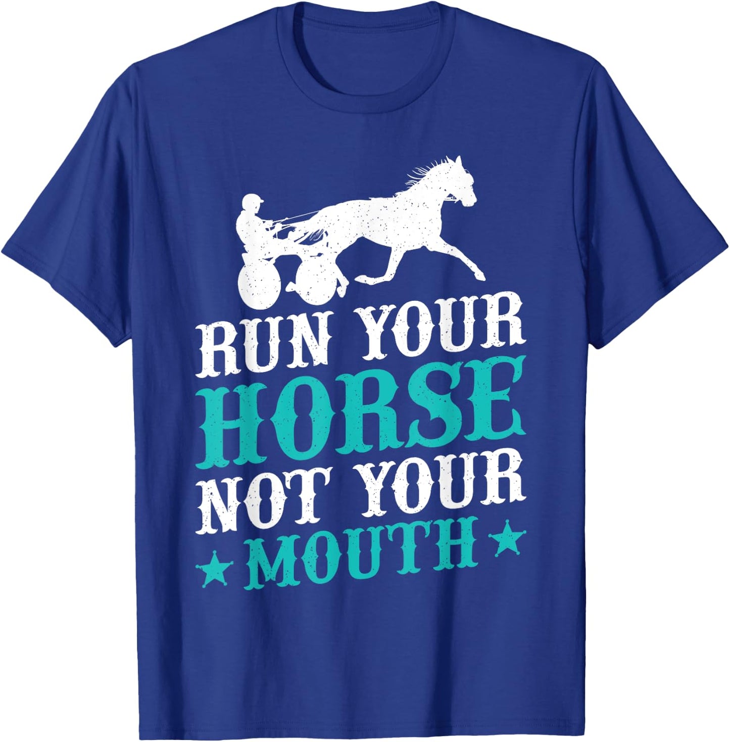 Harness Racing Run Your House Not Your Equestrian Jockey T-Shirt - T-Shirt | Royal