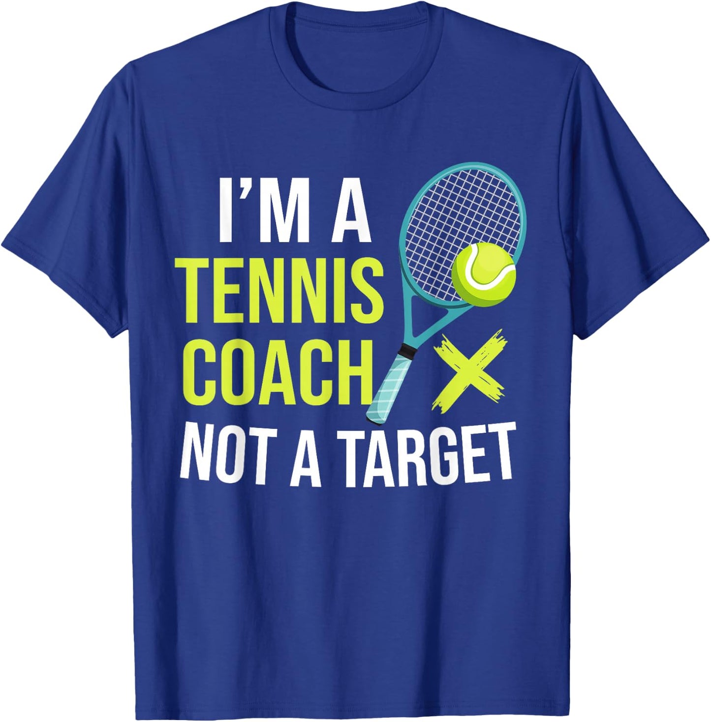 I'm A Tennis Coach Not A Target Funny Tennis T-Shirt - T-Shirt | Royal