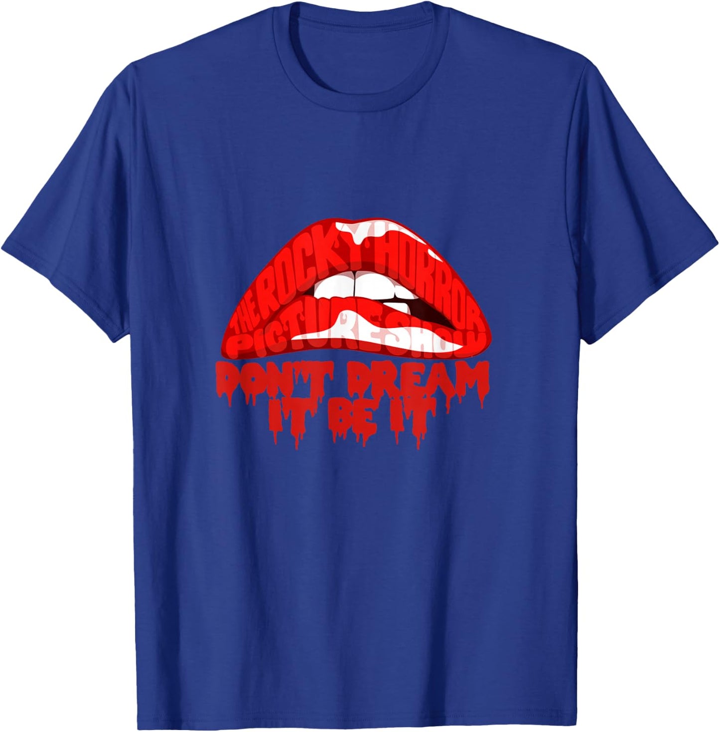 Don't Dream,It Be It T-Shirt - T-Shirt | Royal