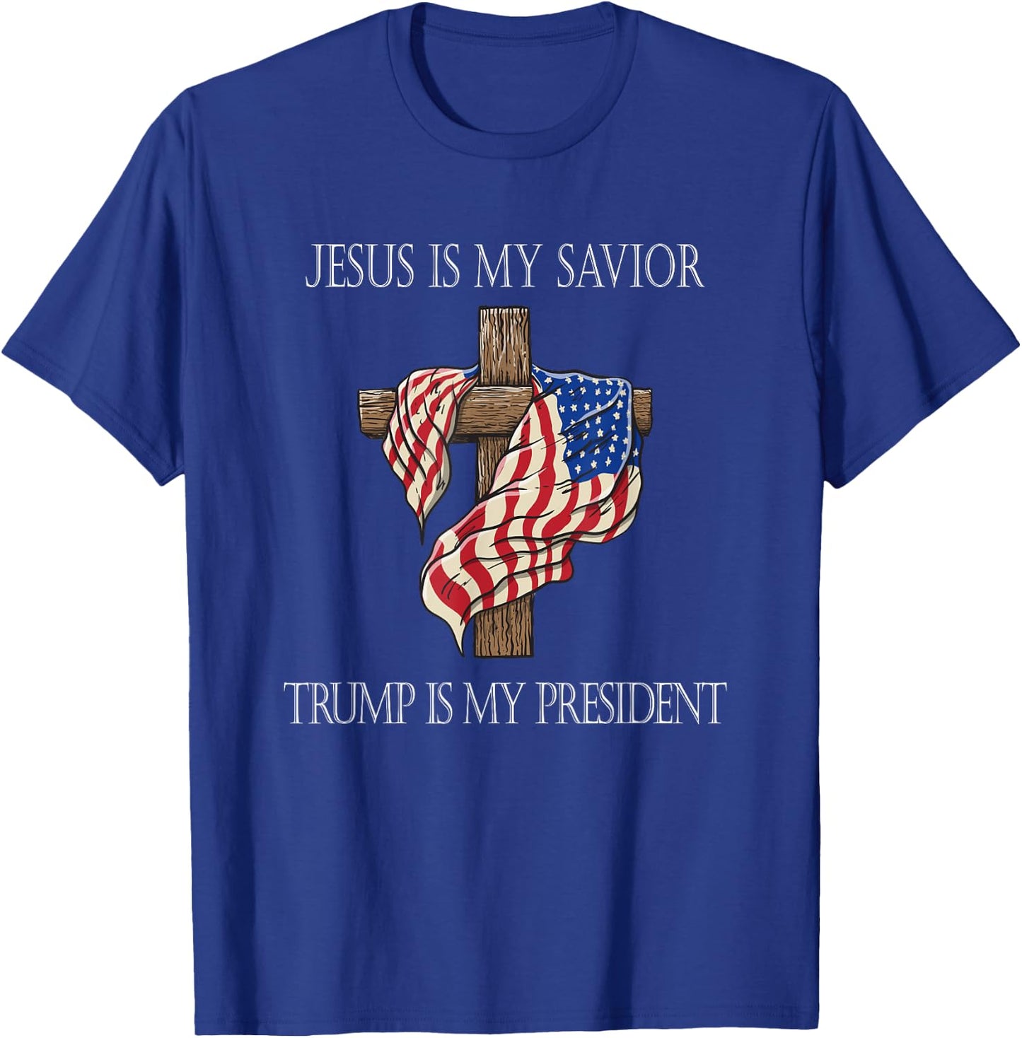 Jesus Is My Savior Trump Is My President 2024 T-Shirt - T-Shirt | Royal