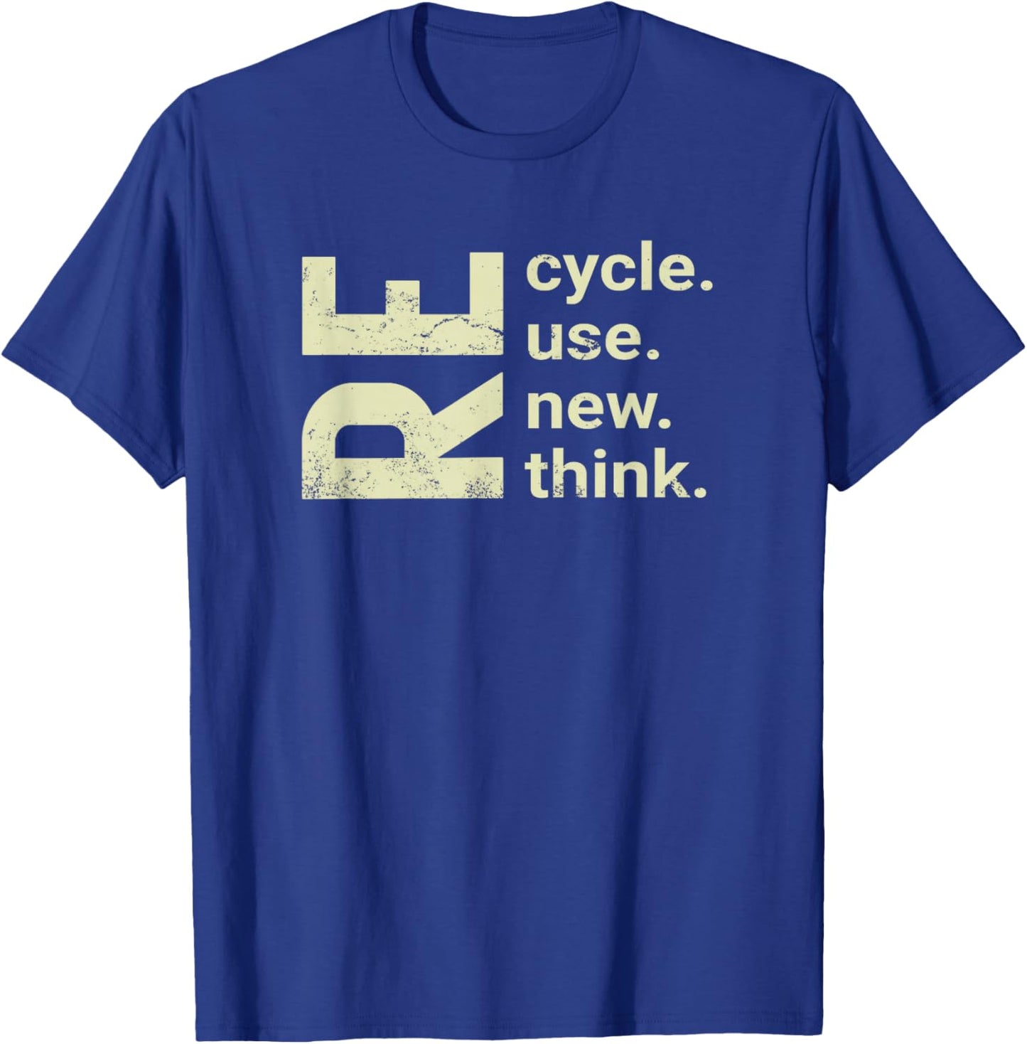 RE Cycle Use New Think, recycle reuse renew rethink T-Shirt - T-Shirt | Royal