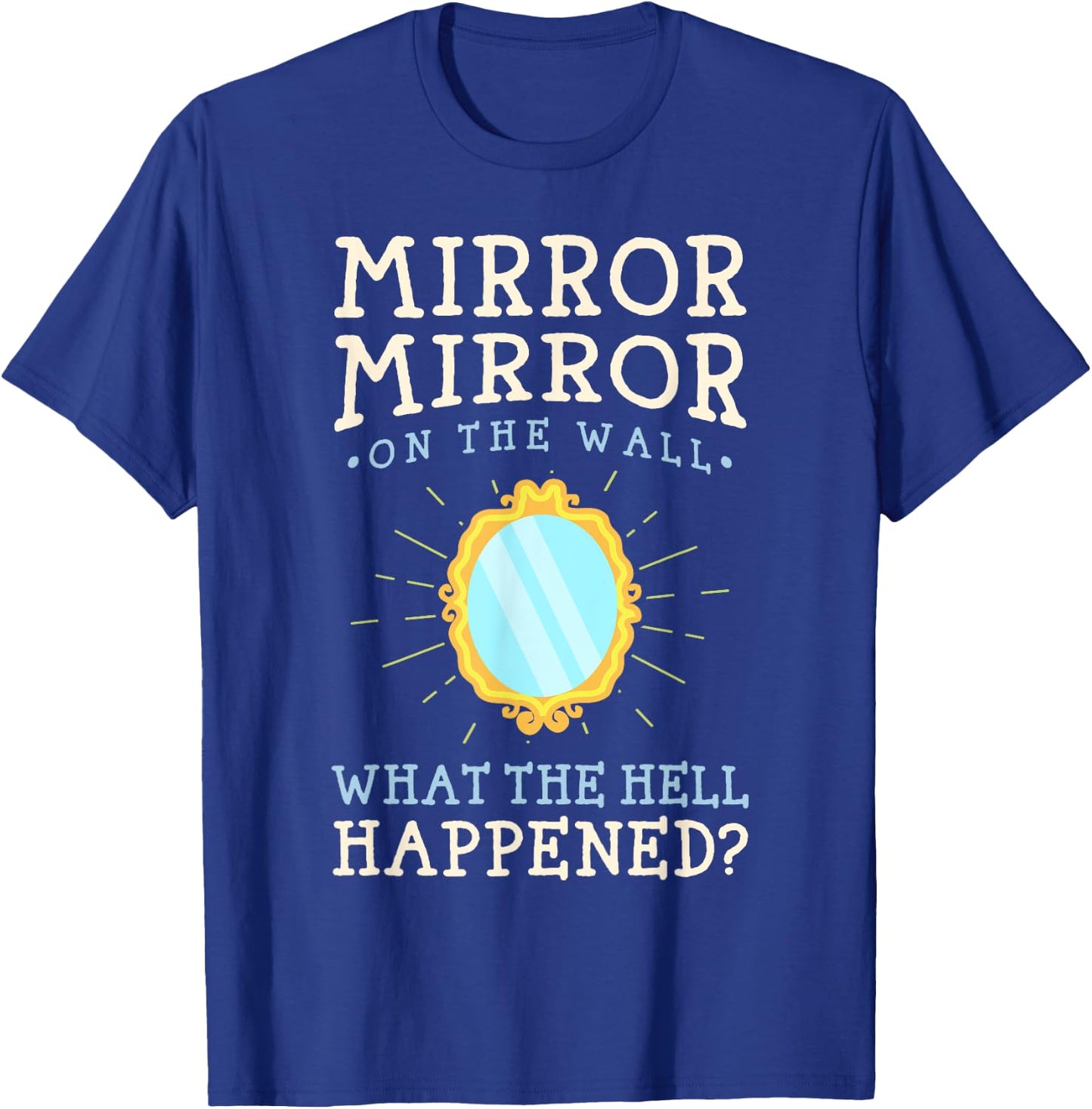 Funny Humor - Mirror Mirror on the Wall T-Shirt - T-Shirt | Royal