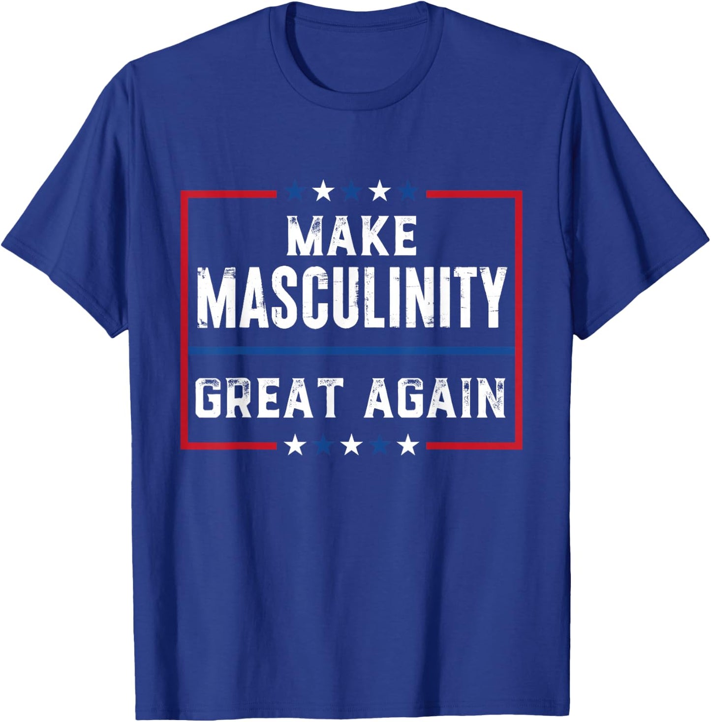 Make Masculinity Great Again T-Shirt - T-Shirt | Royal