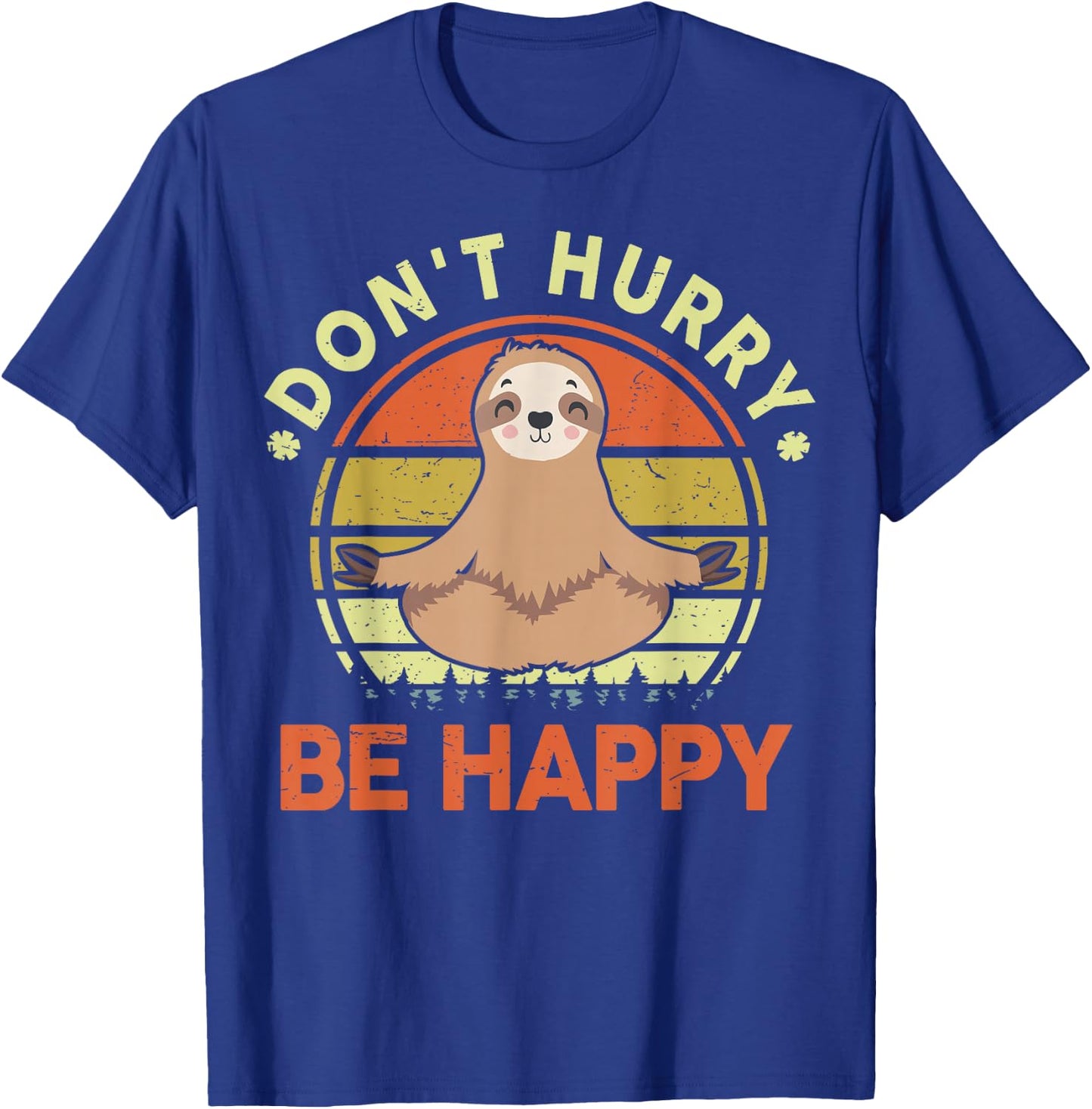 Dont Hurry Be Happy Sloth Yoga Men Women Funny Sloth T-Shirt - T-Shirt | Royal
