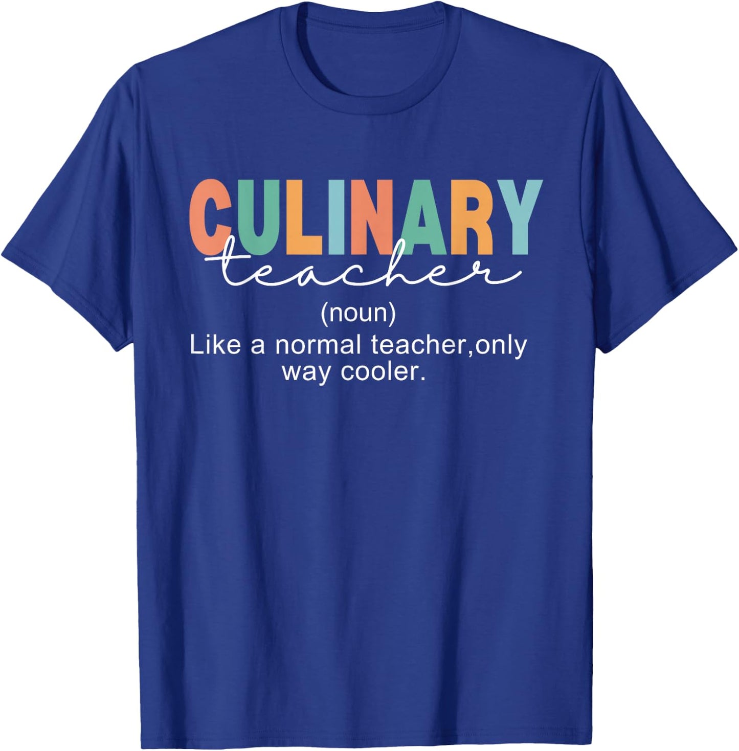 Culinary Teacher Definition Normal Only Cooler Cook T-Shirt - T-Shirt | Royal