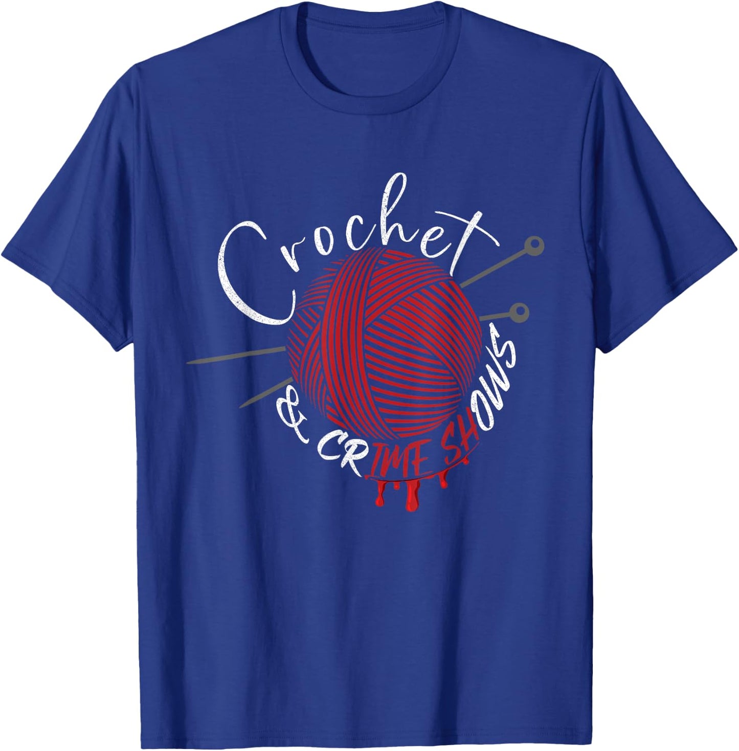 Crochet And Crimes Shows Funny Crafter True Crime Crocheting T-Shirt - T-Shirt | Royal