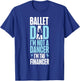 Ballet Dancer Dance Girl Ballerina Dad Ballet Dad I'm Not A T-Shirt - T-Shirt | Royal