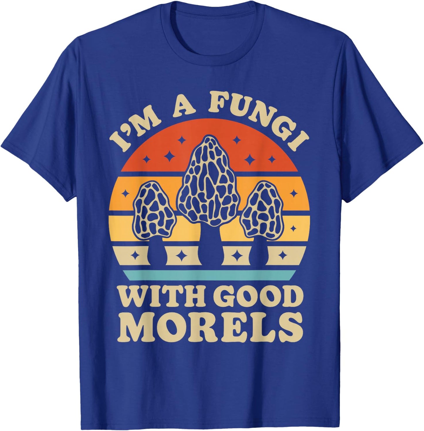 I'm A Fungi With Good Morels Mushroom Mycologist Foraging T-Shirt - T-Shirt | Royal