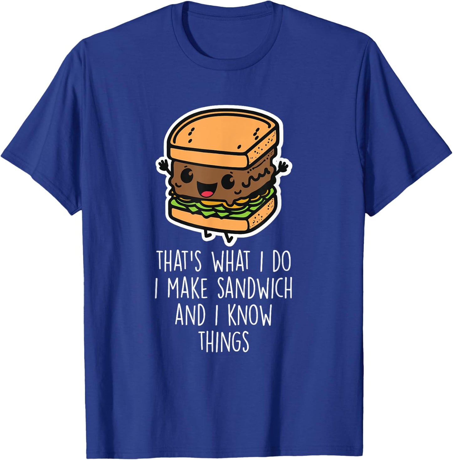 I Make Sandwich And I Know Things Funny Sandwich Lover T-Shirt - T-Shirt | Royal