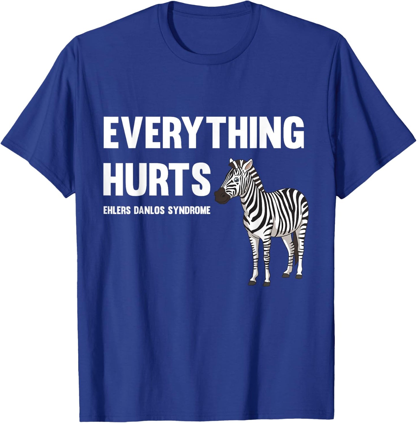 Everything Hurts Ehlers-Danlos Syndrome EDS Awareness T-Shirt - T-Shirt | Royal