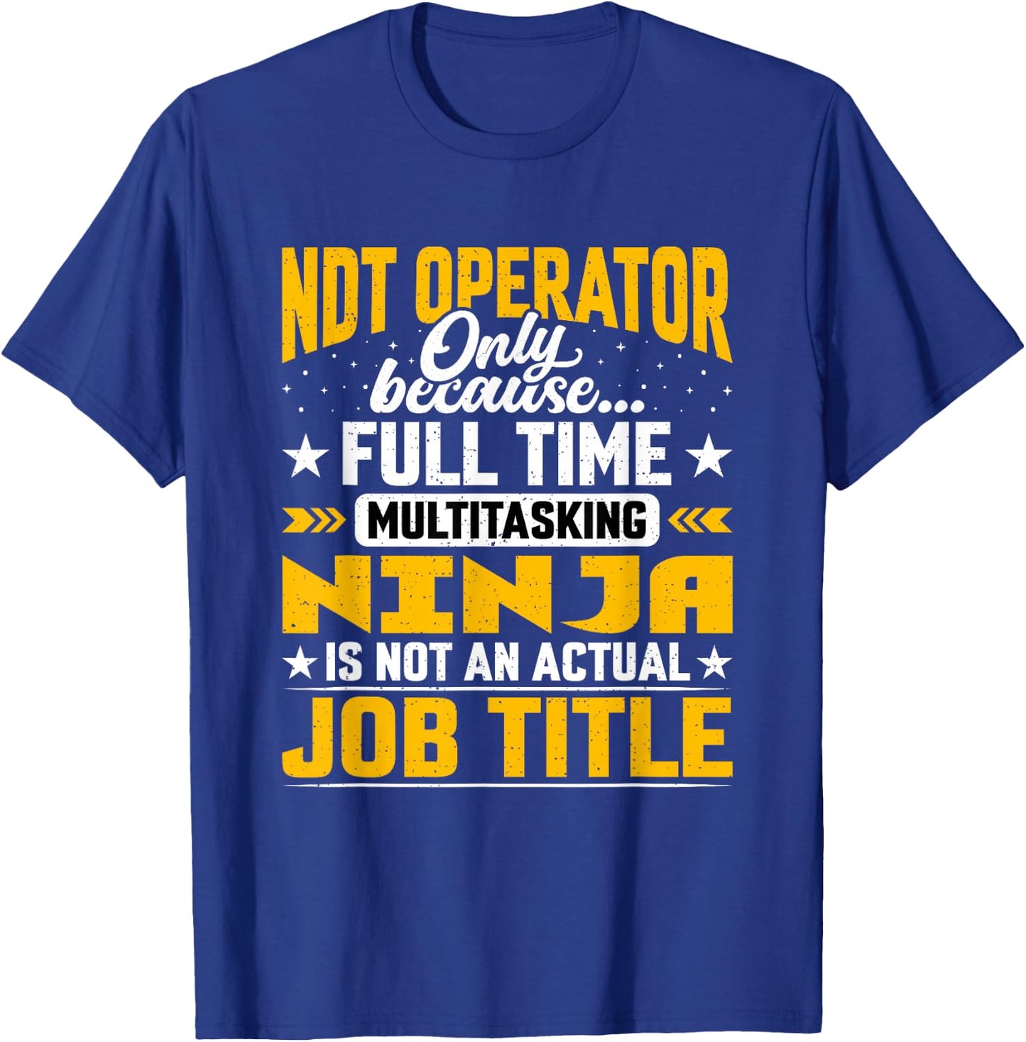 NDT Operator Job Title - Funny NDT Expert Driver T-Shirt - T-Shirt | Royal