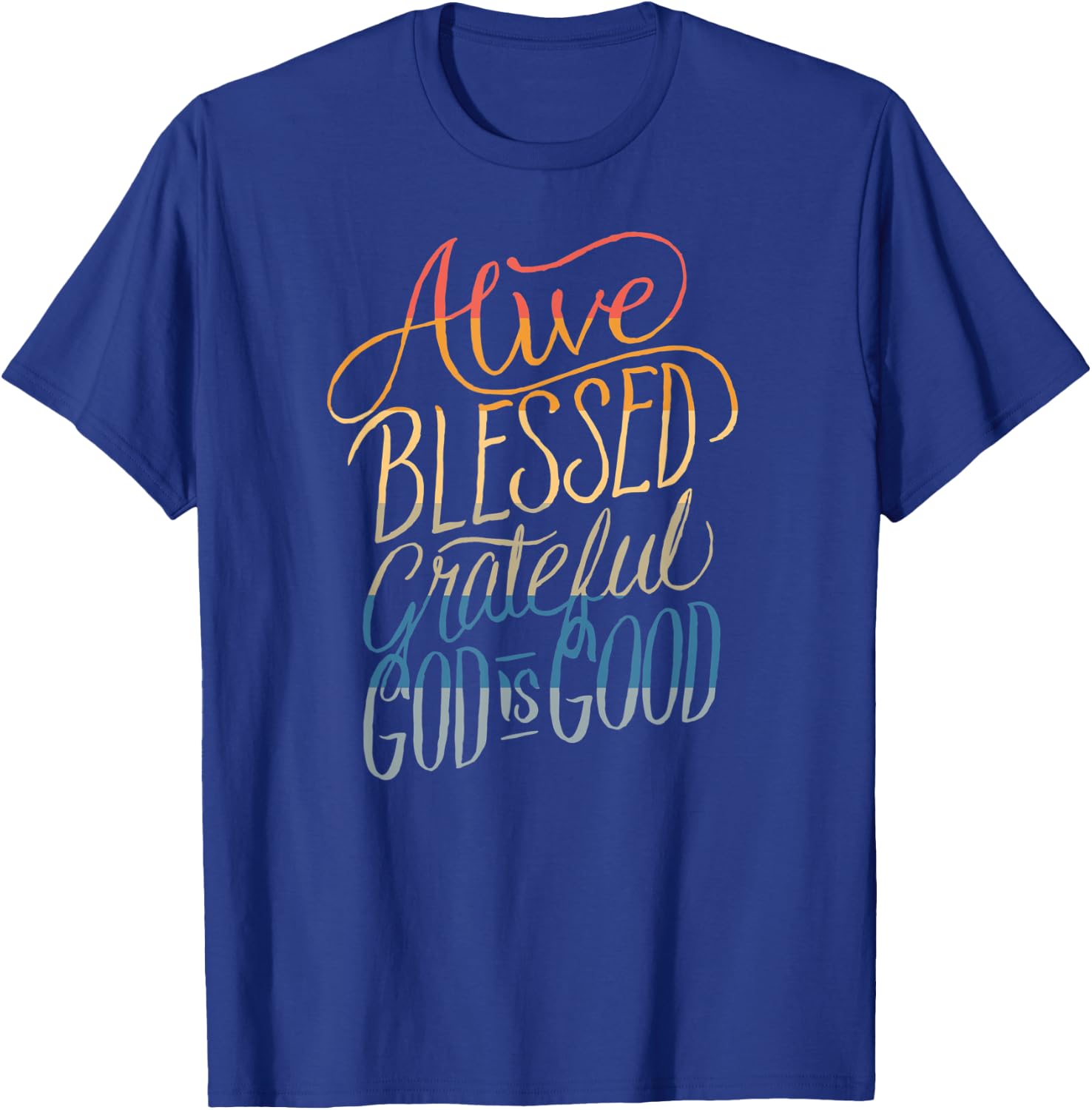 Alive Blessed Grateful - God is Good - Christian Faith T-Shirt - T-Shirt | Royal