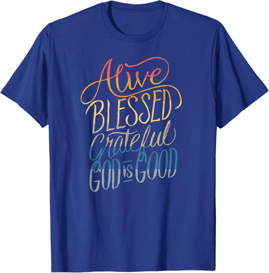 Alive Blessed Grateful - God is Good - Christian Faith T-Shirt - T-Shirt | Royal