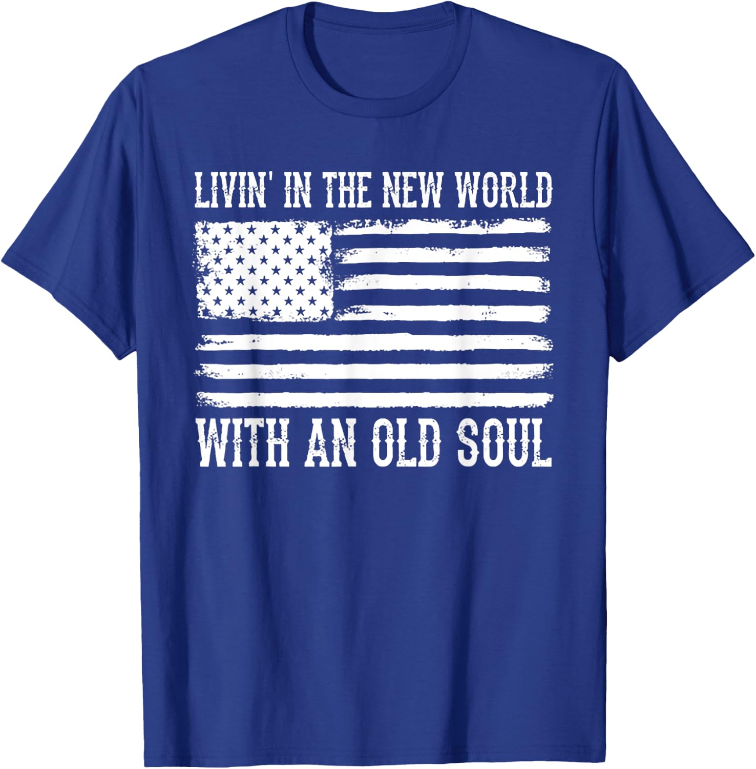 Living In The New World With An Old Soul America Flag T-Shirt - T-Shirt | Royal