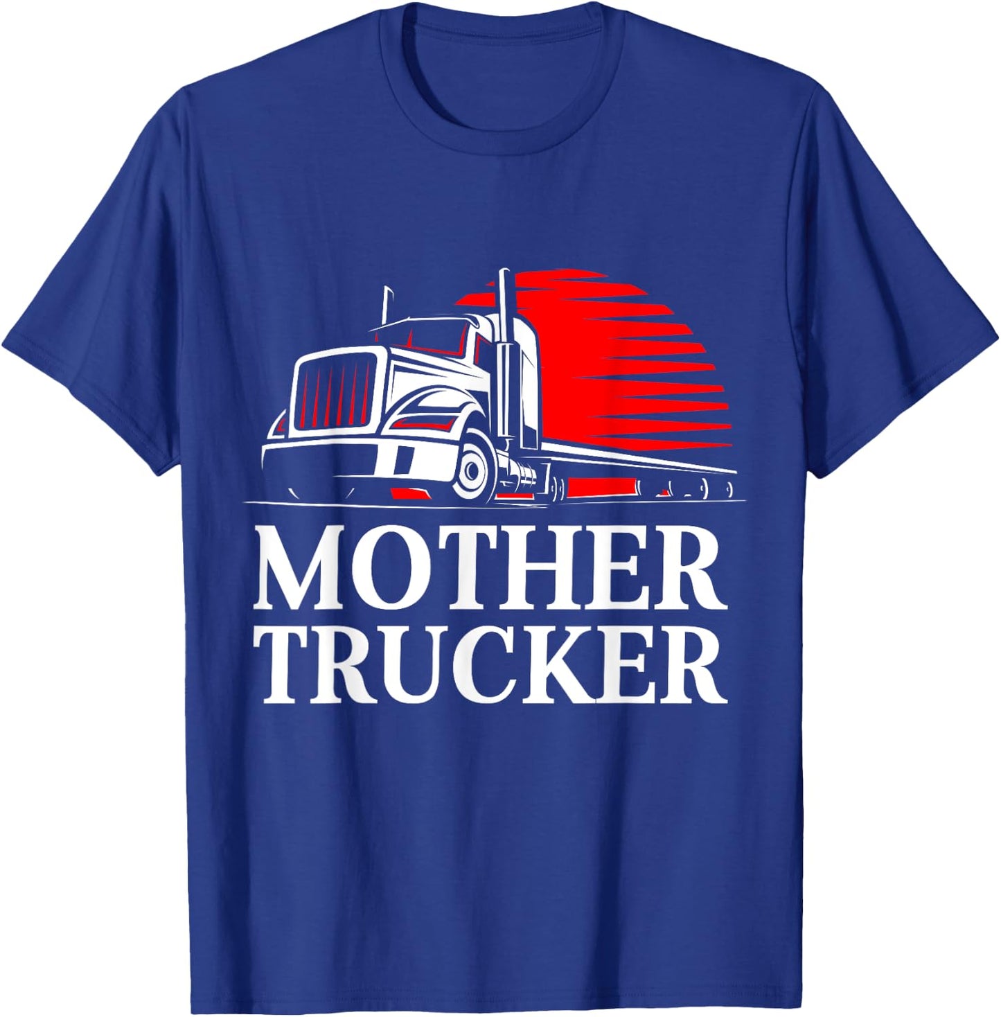 Mother Trucker Funny Truck Driver T-Shirt - T-Shirt | Royal