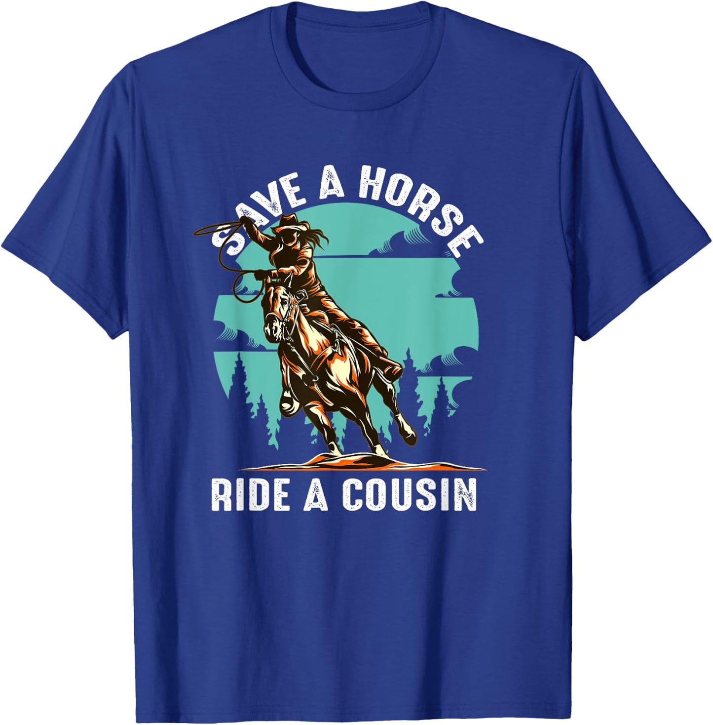 Retro Save A Horse Ride A Cousin Cowboy Cowgirl Riding T-Shirt - T-Shirt | Royal