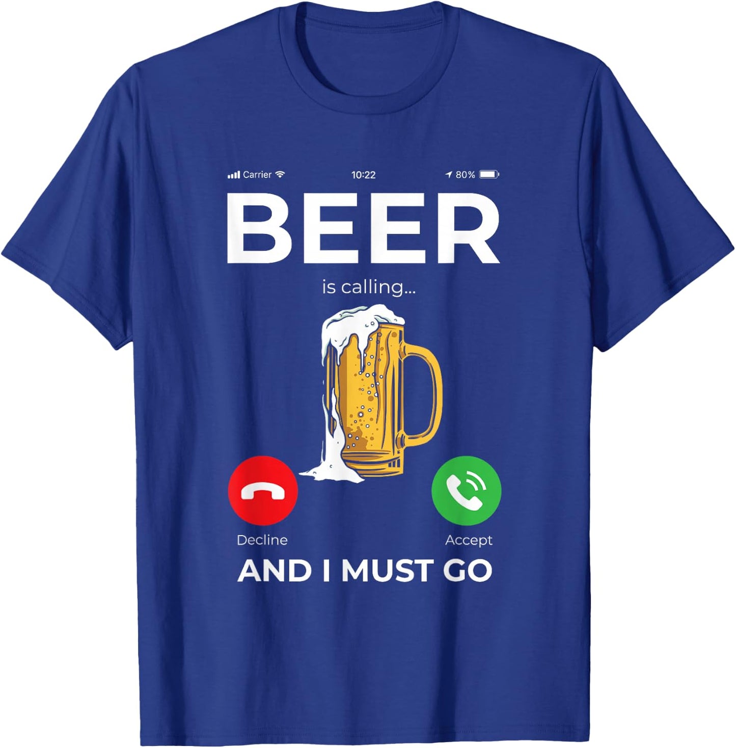 Beer is calling and I must Go T-Shirt - T-Shirt | Royal
