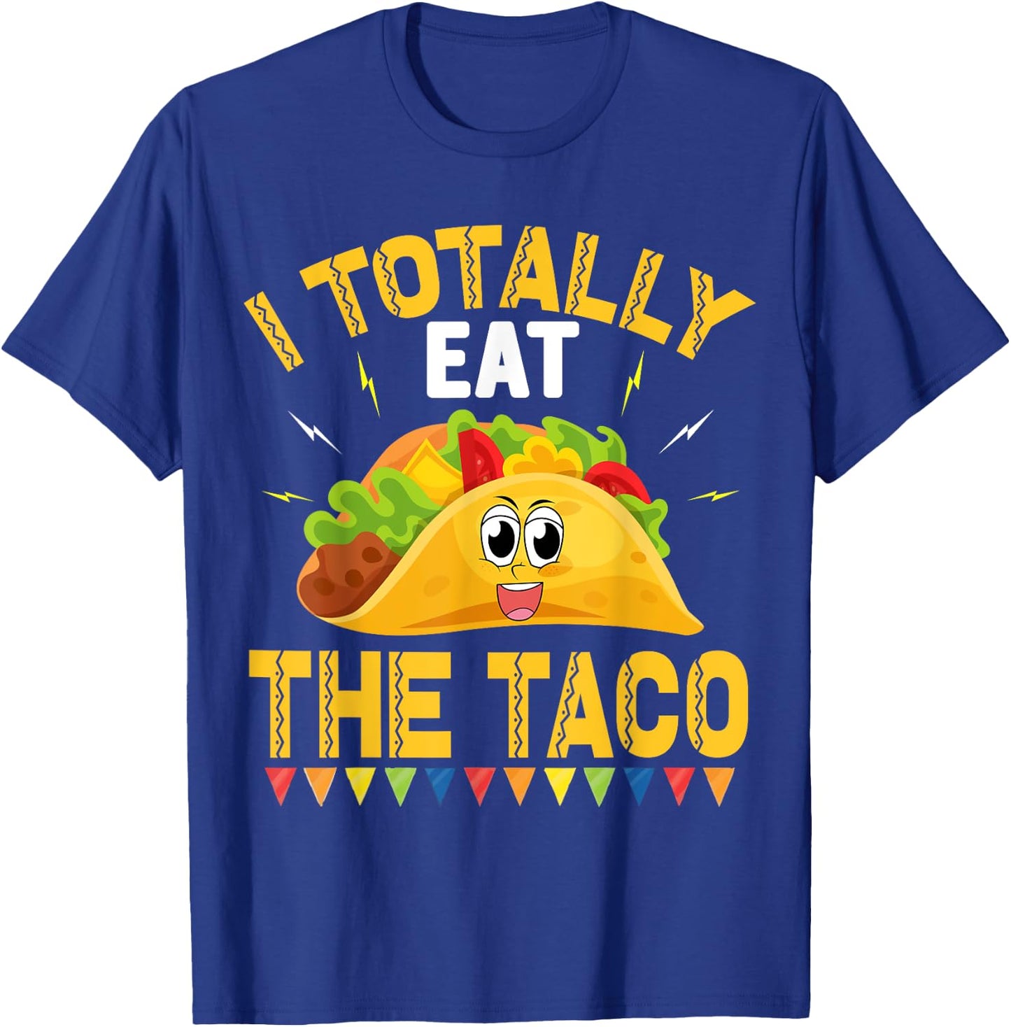 I Totally Eat The Taco - funny sexual humor (C) T-Shirt - T-Shirt | Royal