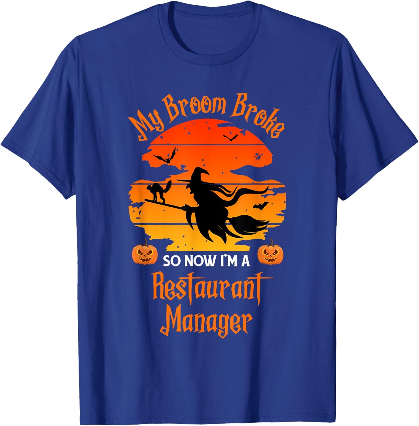 My Broom Broke Restaurant Manager Witch Halloween T-Shirt - T-Shirt | Royal