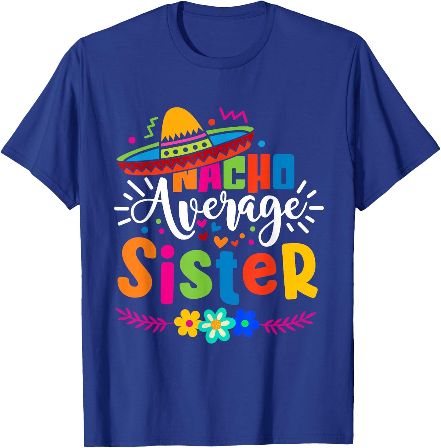Nacho Average Sister Cinco de mayo Mexican Fiesta Women Girl T-Shirt - T-Shirt | Royal