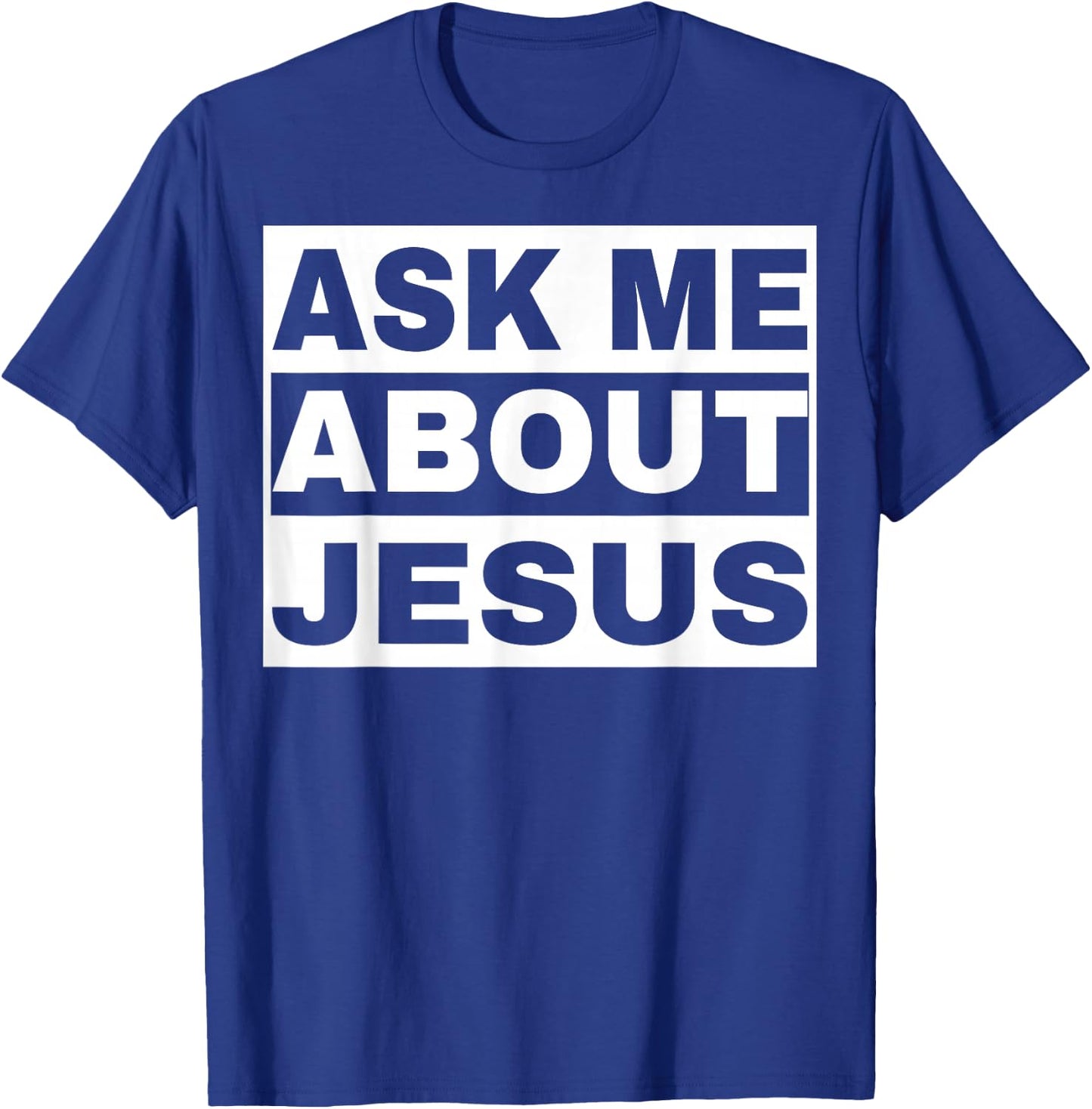 Ask Me About Jesus Christian Design to Spread God's Love T-Shirt - T-Shirt | Royal