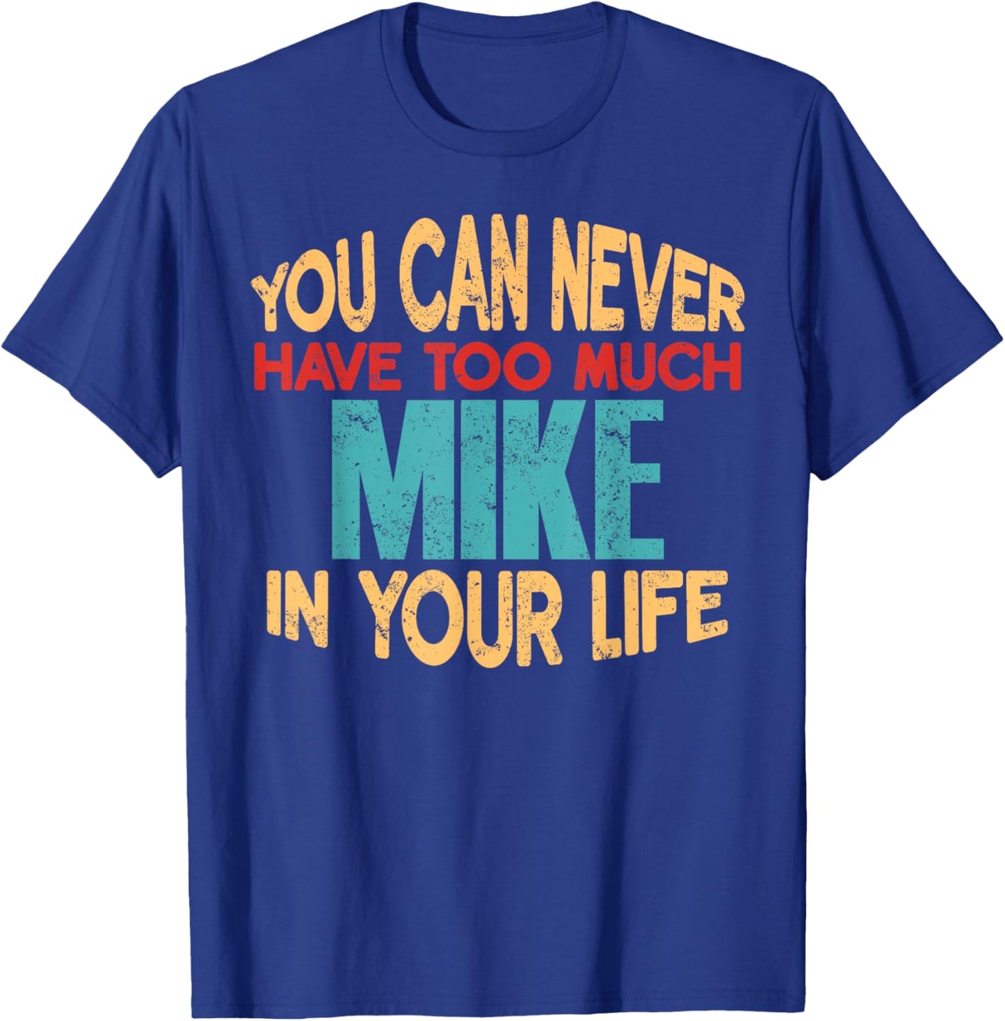 Funny Mike Personalized First Name Joke Item T-Shirt - T-Shirt | Royal