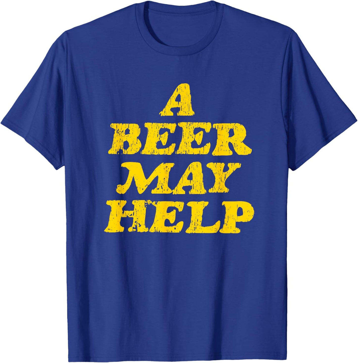 A Beer May Help - Funny Gag Gift T-Shirt - T-Shirt | Royal