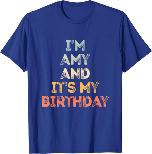 Amy Birthday Funny Name It's My Birthday T-Shirt - T-Shirt | Royal