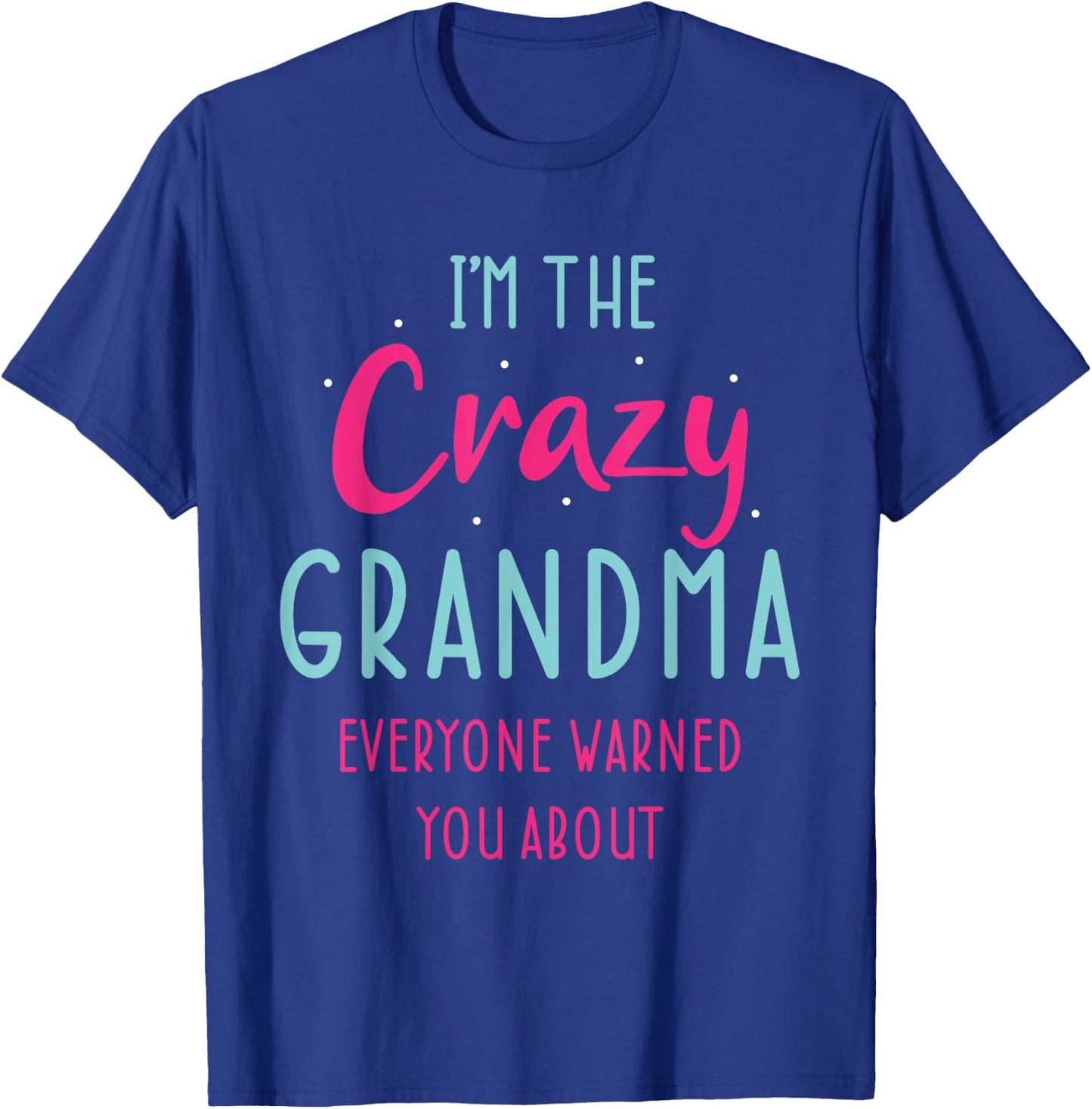 Crazy Grandma Humor Design for Grandmother Funny Grandmom T-Shirt - T-Shirt | Royal