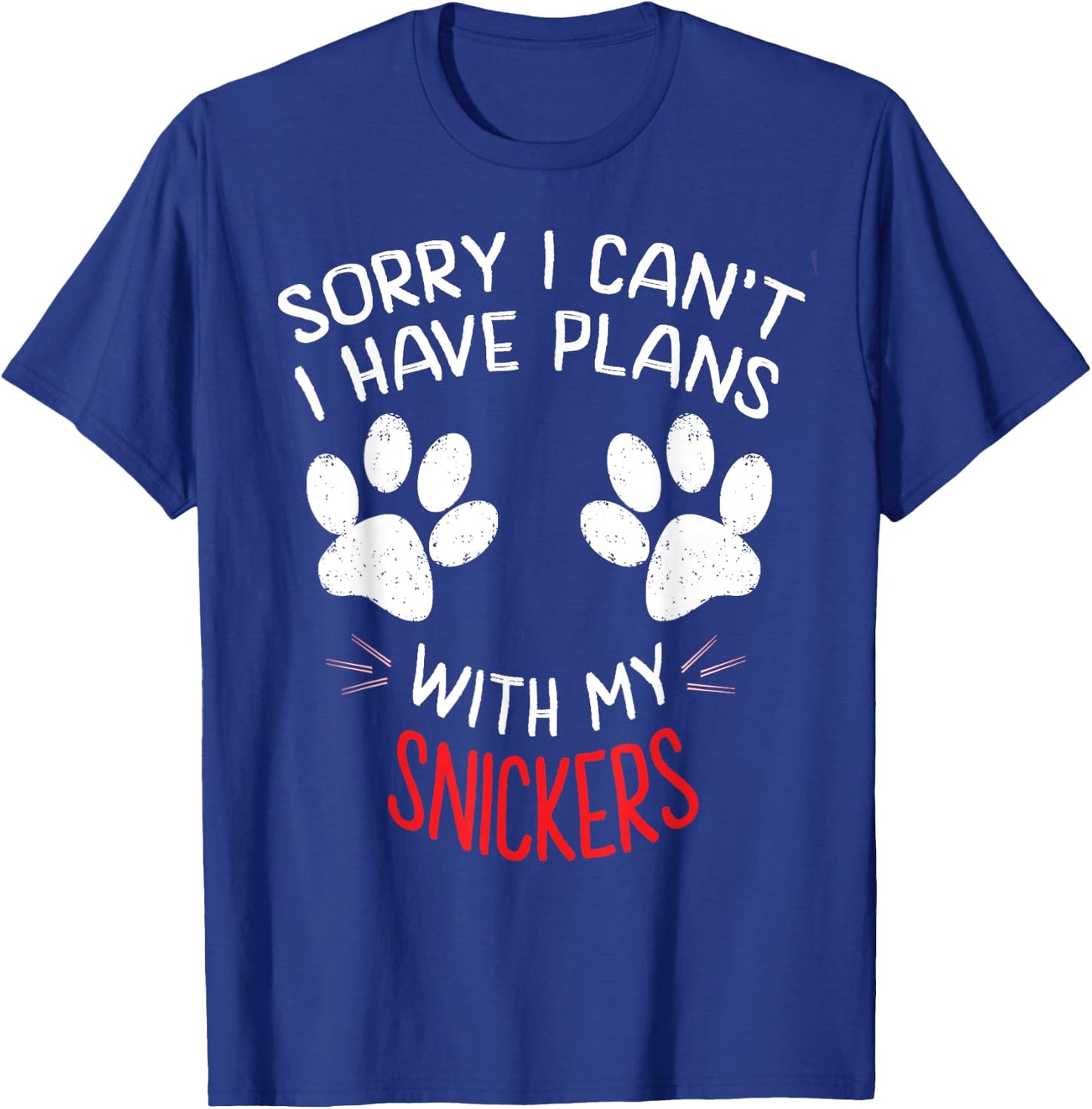 Sorry I Can't I Have Plans With My SNICKERS Funny Dog Name Women Girls Kids T-Shirt - T-Shirt | Royal