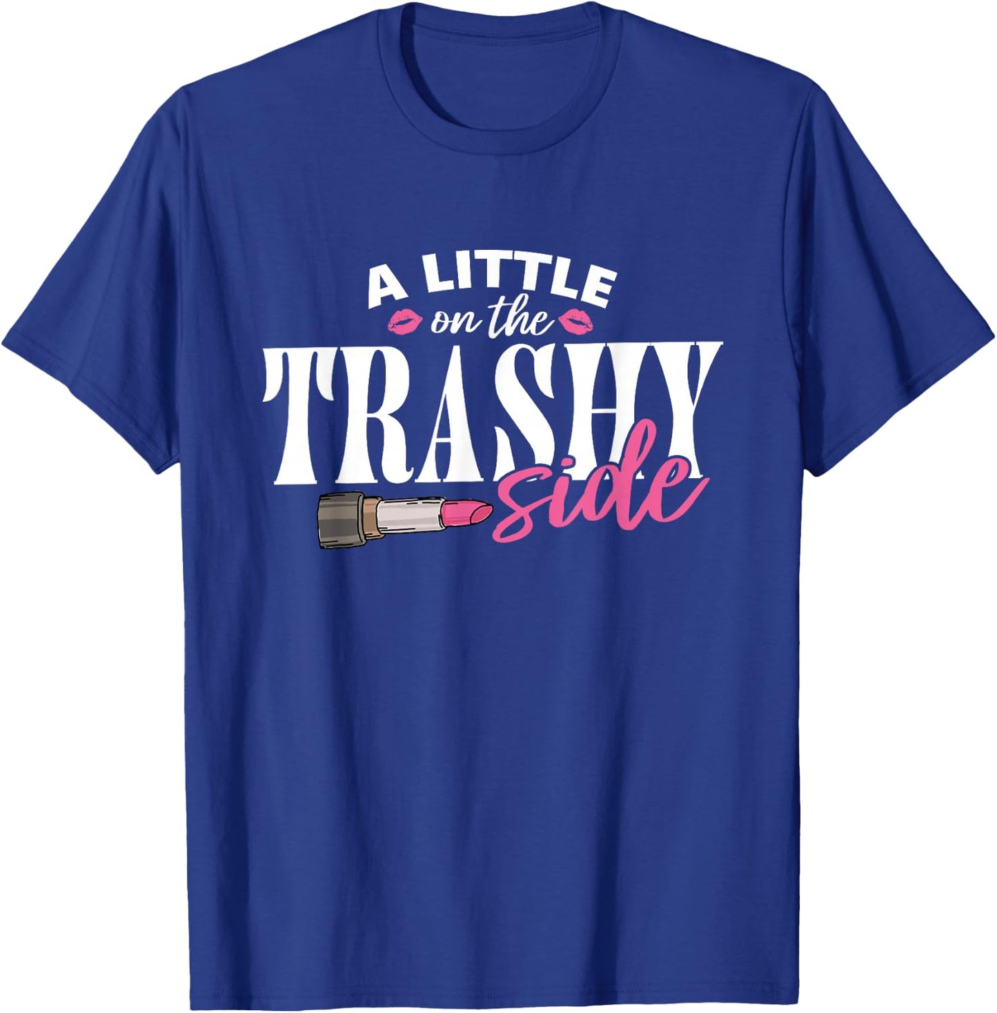 Little On The Trashy Side Funny Country Music T-Shirt - T-Shirt | Royal