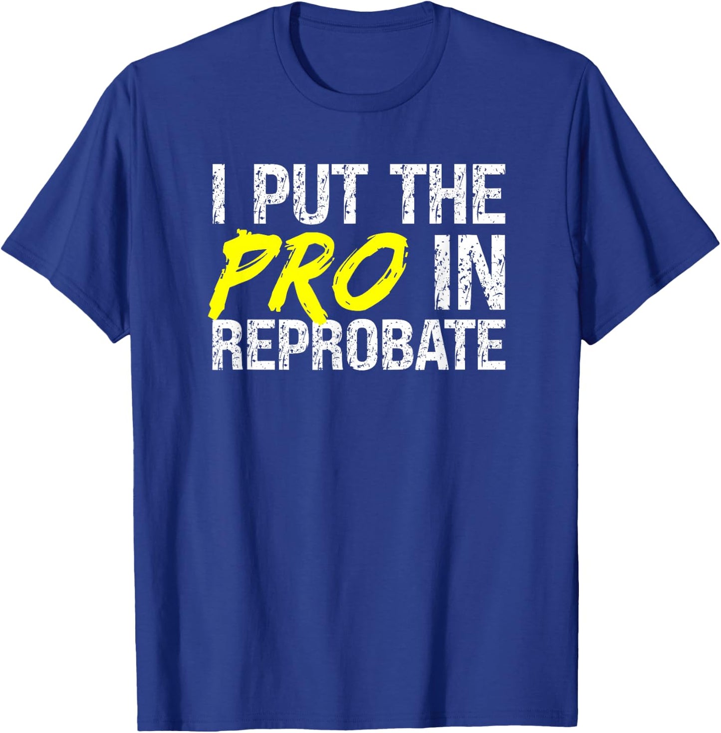Reprobate Misbehaving Proud Rule Breaker Outcast Rebellious T-Shirt - T-Shirt | Royal