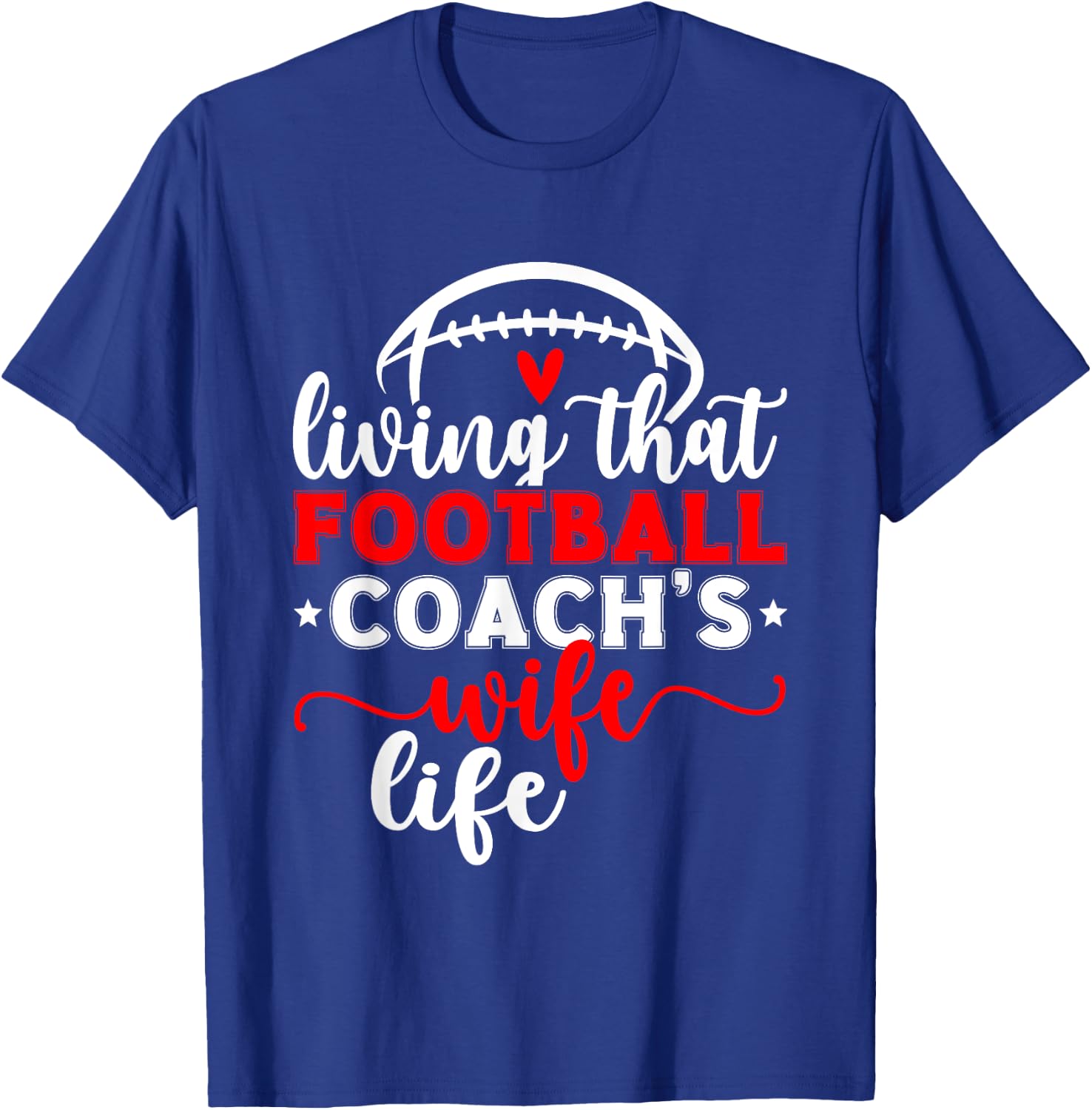 Living That Football Coach's Wife Life Football Coach Wife T-Shirt - T-Shirt | Royal