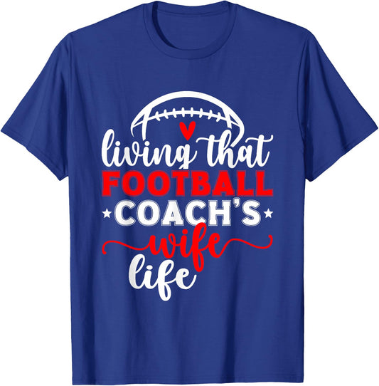 Living That Football Coach's Wife Life Football Coach Wife T-Shirt - T-Shirt | Royal