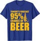 Tonight's Forecast 95% Chance of Beer T-Shirt - T-Shirt | Royal
