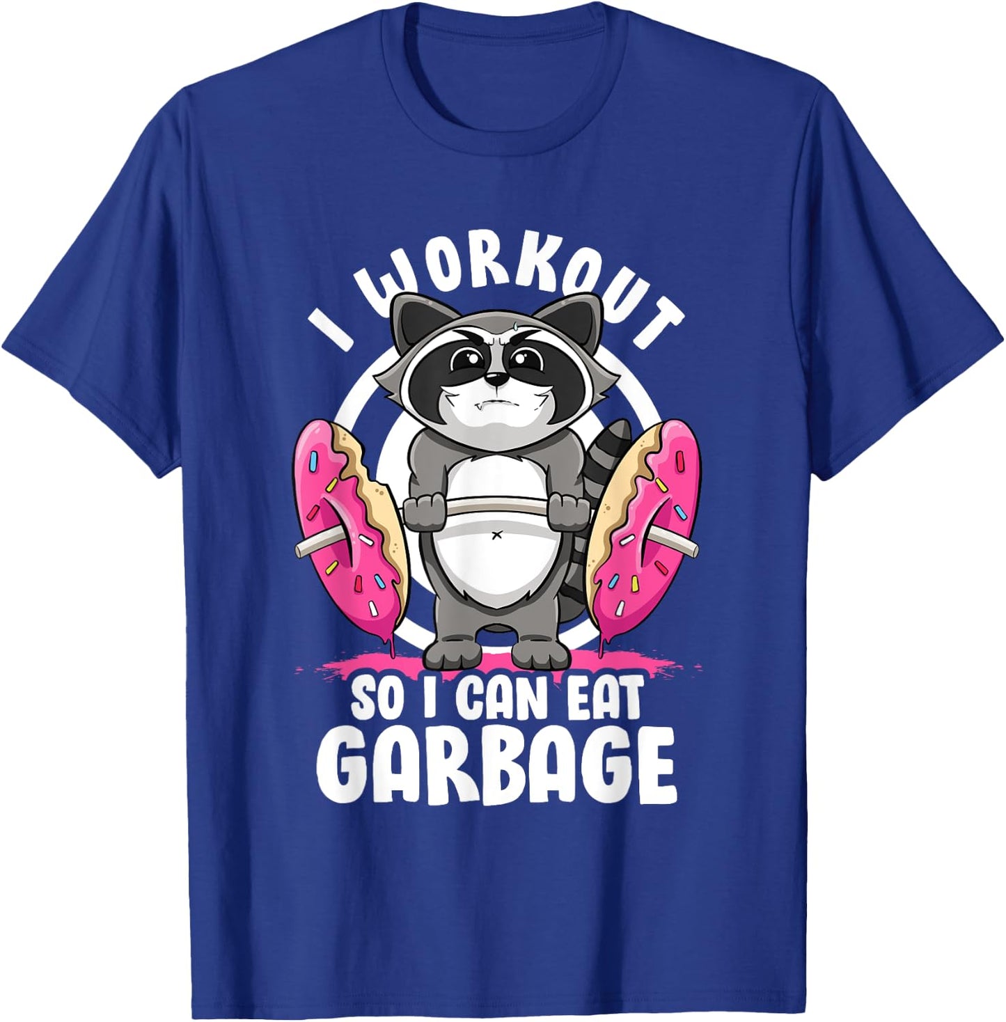 I Workout So I Can Eat Garbage Raccoon Gym Rat Bodybuilding T-Shirt - T-Shirt | Royal