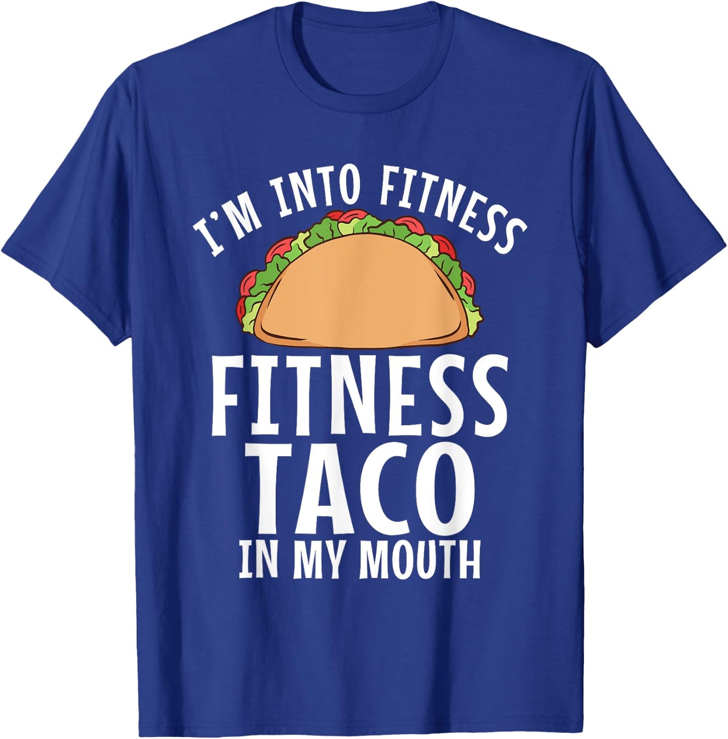 Im into Fitness Taco in my Mouth Gym Weightlifting T-Shirt - T-Shirt | Royal