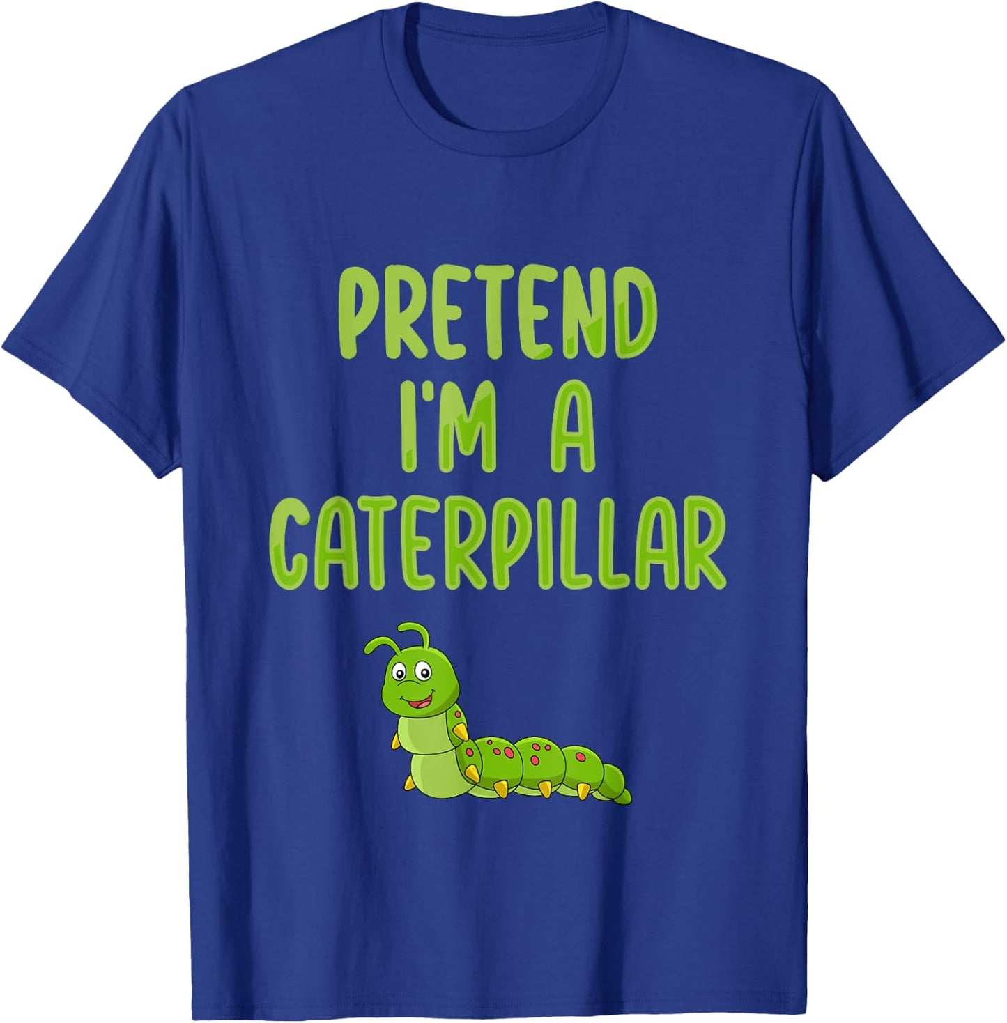 Pretend I'm a Caterpillar Funny Lazy Halloween Costume T-Shirt - T-Shirt | Royal