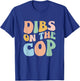 Dibs On The Cop Groovy Retro Funny Police Officer Wife T-Shirt - T-Shirt | Royal